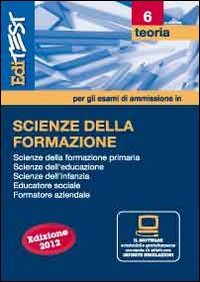 EdiTEST 6. Esercizi. Scienze della formazione. Per la preparazione ai test di ammissione
