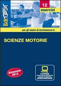 EdiTEST 12. Esercizi. Scienze motorie. Per la preparazione ai test di ammissione