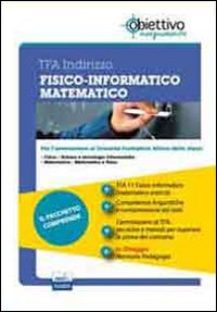 TFA Fisico informatico matematico. Pacchetto promozionale per la preparazione ai test di accesso