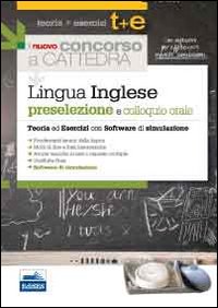Il nuovo concorso a cattedra. Lingua inglese per la preselezione. Teoria ed esercizi commentati