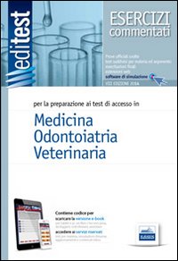 EdiTEST 1. Esercizi commentati. Medicina, odontoiatria, veterinaria. Per la preparazione ai test di ammissione