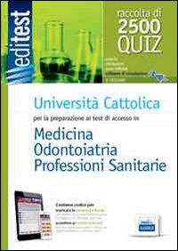 EdiTEST 9. Raccolta 2500 quiz. Università Cattolica medicina e odontoiatria. Per la preparazione ai test di ammissione