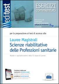 EdiTEST 15. Laurea magistrali professioni sanitarie della riabilitazione. Esercizi commentati. Per la preparazione agli esami