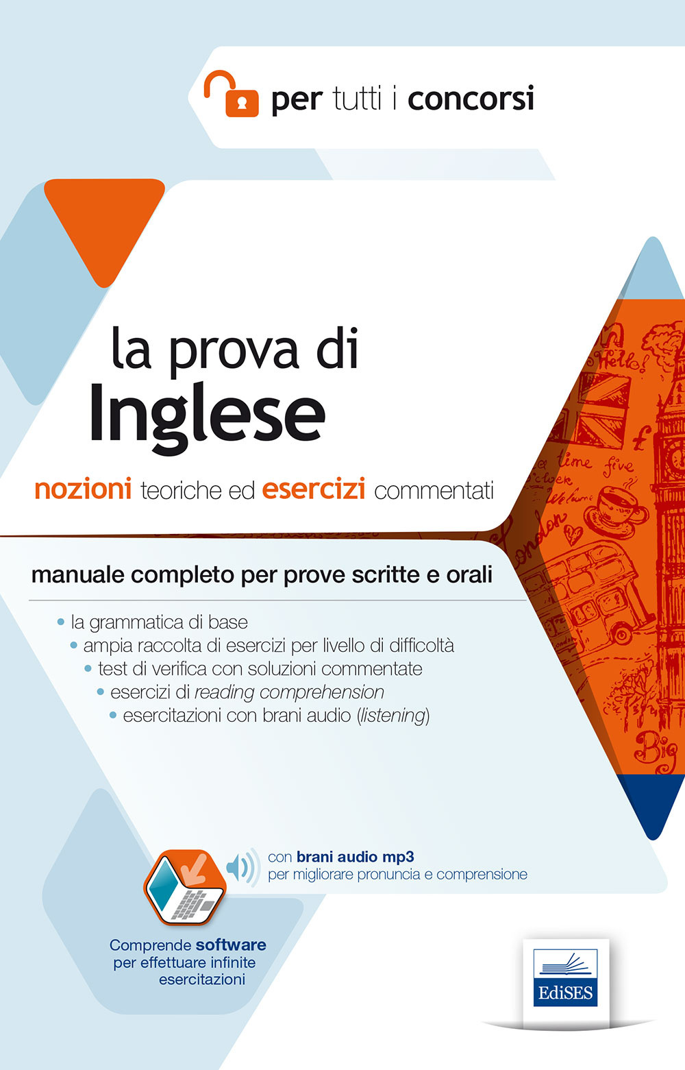 La prova di inglese per tutti i concorsi. Nozioni teoriche ed esercizi commentati. Manuale completo per prove scritte e orali