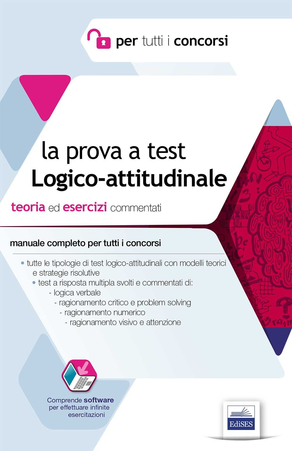La prova a test logico-attitudinale. Teoria ed esercizi commentati. Manuale completo per tutti i concorsi