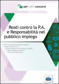 Reati contro la P.A. e responsabilità nel pubblico impiego. Diritti e doveri dell'impiegato pubblico