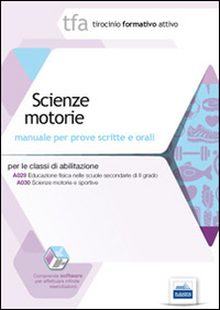 12 TFA. Scienze motorie. Manuale per le prove scrite e orali classi A029 e A030