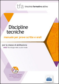 TFA. Discipline tecniche. Manuale per le prove scritte e orali A033