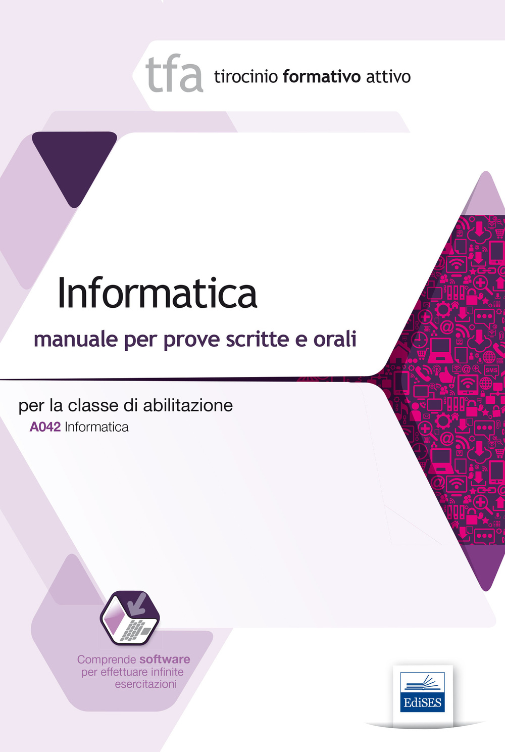 23 TFA. Informatica per la classe A042. Manuale per le prove scritte e orali