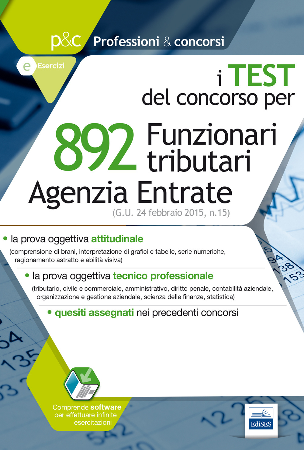 892 funzionari tributari. Agenzia delle entrate. I test del concorso. Quesiti per la prova oggettivo attitudinale e la prova tecnico..