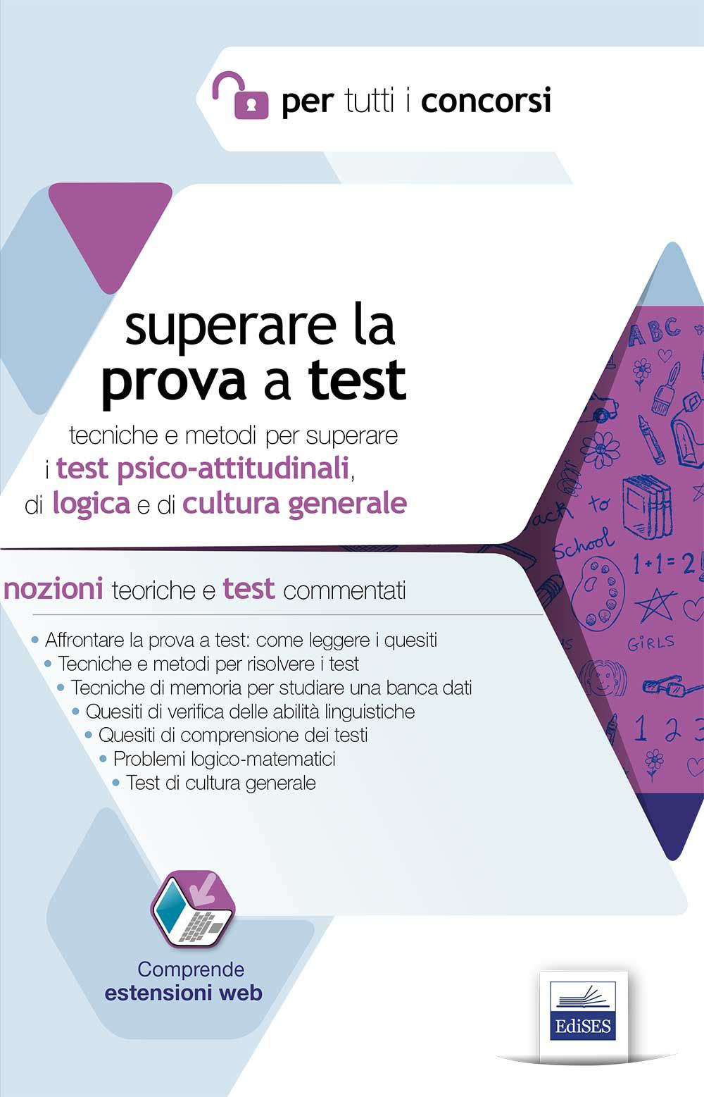 Superare la prova a test. Tecniche e metodi per superare i test psico-attitudinali, di logica e di cultura generale