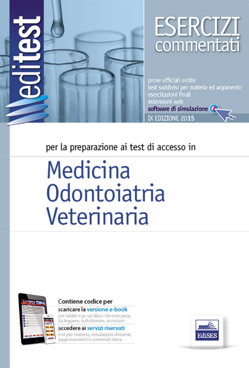 EdiTEST 1. Esercizi commentati. Medicina, odontoiatria, veterinaria. Per la preparazione ai test di ammissione