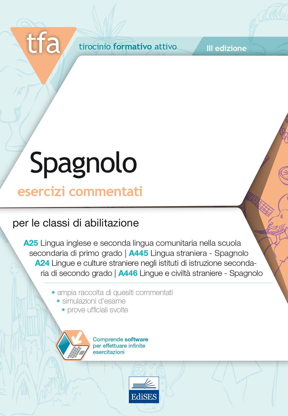 6 TFA. Spagnolo. Esercizi commentati per le classi A25, A445, A24. A446