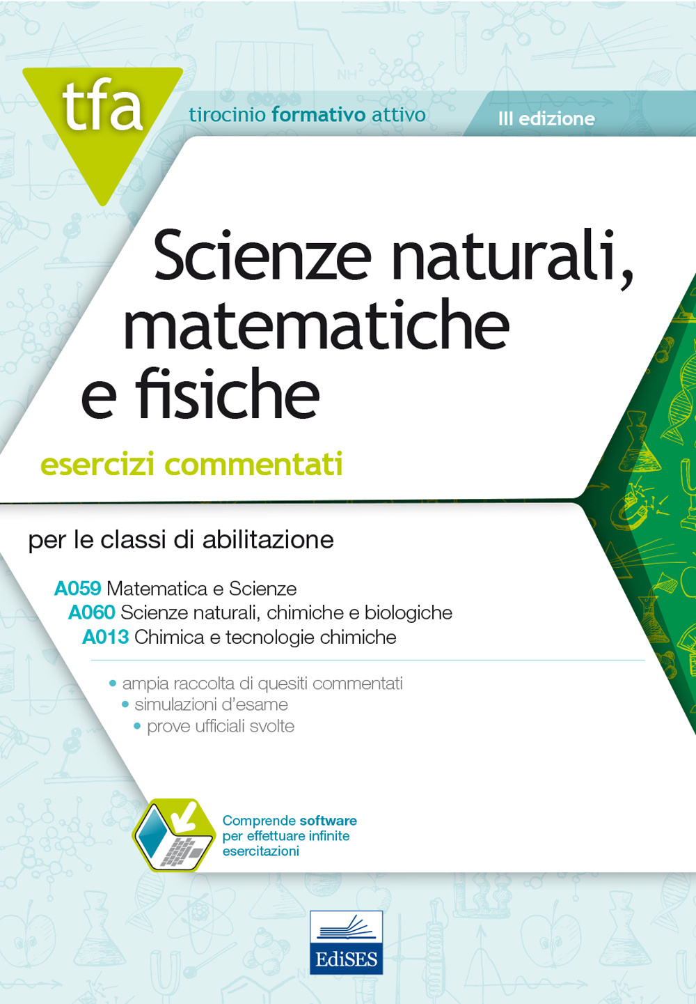 TFA. Scienze naturali matematiche e fisiche. Esercizi commentati per le classi A059, A060 e A013