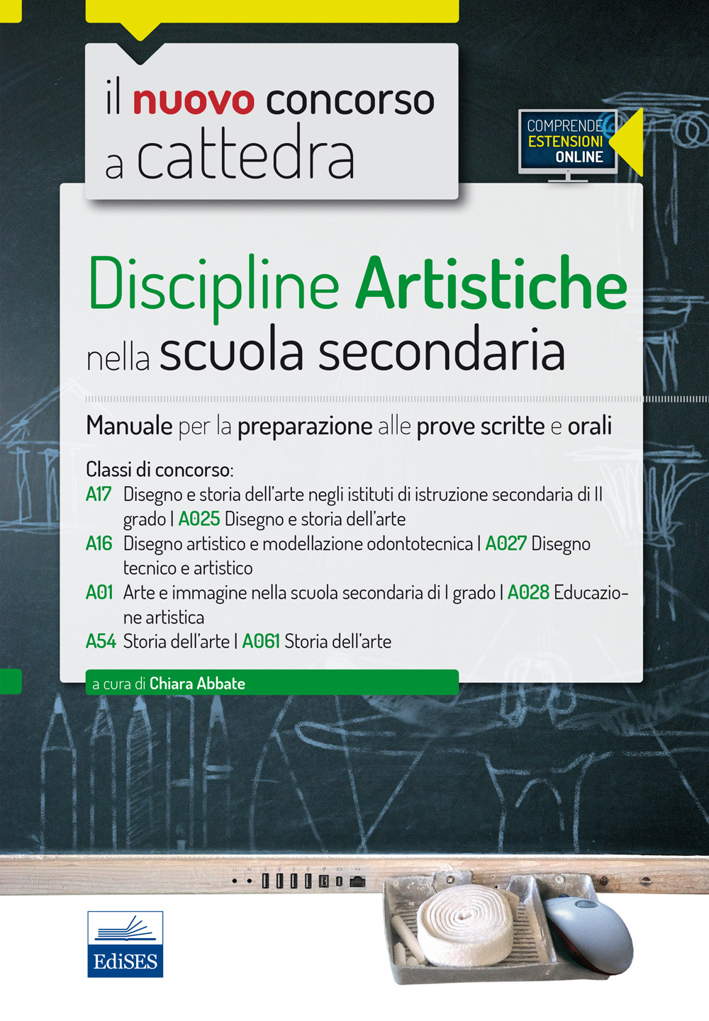 Il nuovo concorso a cattedra. Classi A17 (A025), A16 (A027), A01 (A028), A54 (A061) discipline artistiche nella scuola secondaria. Manuale..