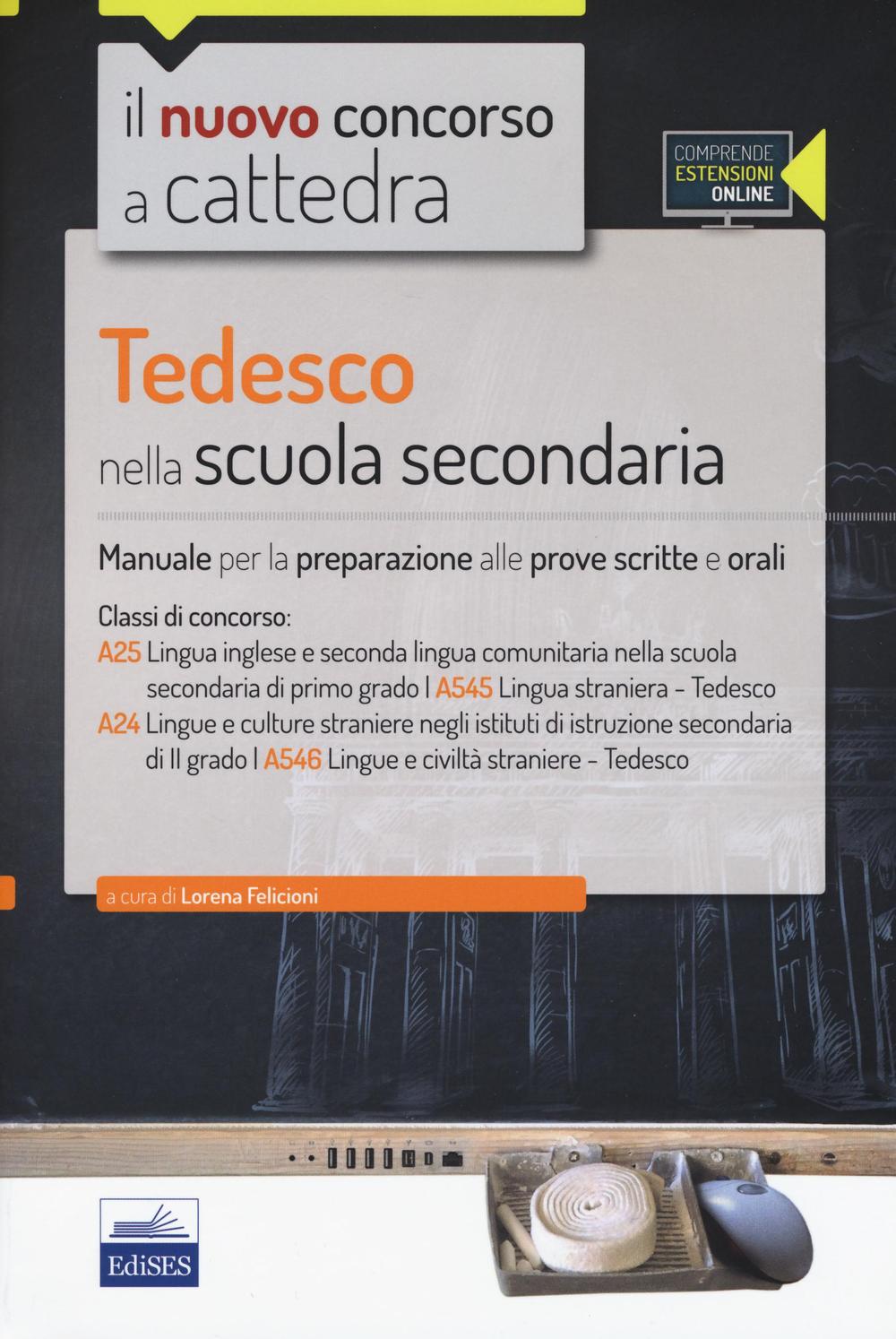 CC 4/51 Tedesco nella scuola secondaria. Manuale per la preparazione alle prove scritte e orali. Classi di concorso: A25, A545, A24, A546