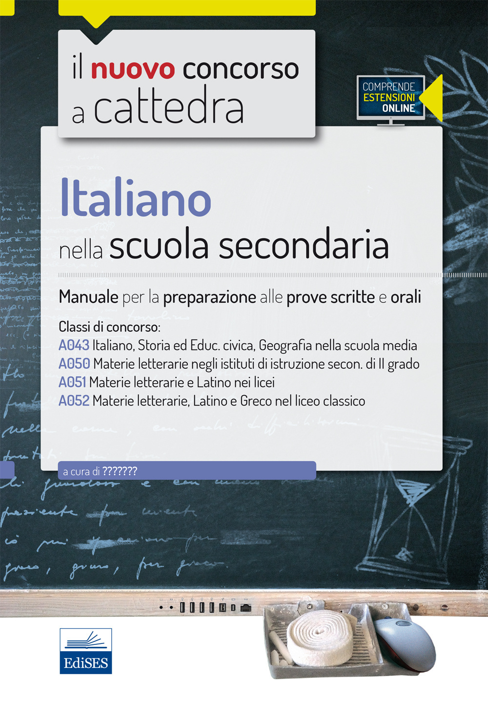 Il nuovo concorso a cattedra. Classi A22 (A043), A12 (A050), A11 (A051), A13 (A052) italiano nella scuola secondaria. Manuale completo