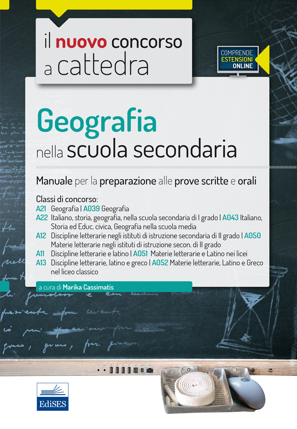 Geografia nella scuola secondaria. Manuale per la preparazione alle prove scritte e orali. Classi di concorso A21 (A039), A22 (A043), A12 (A050), A11 (A051), A13 (A052)