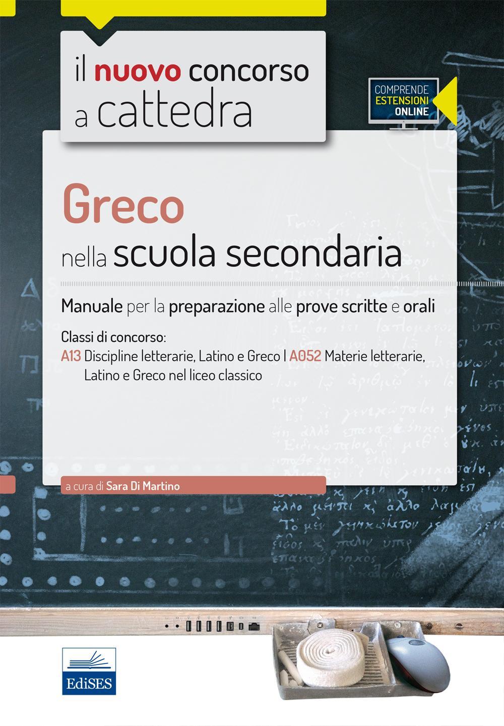CC 4/23 Greco nella scuola secondaria. Manuale per la preparazione alle prove scritte e orali per la classe A13, A052