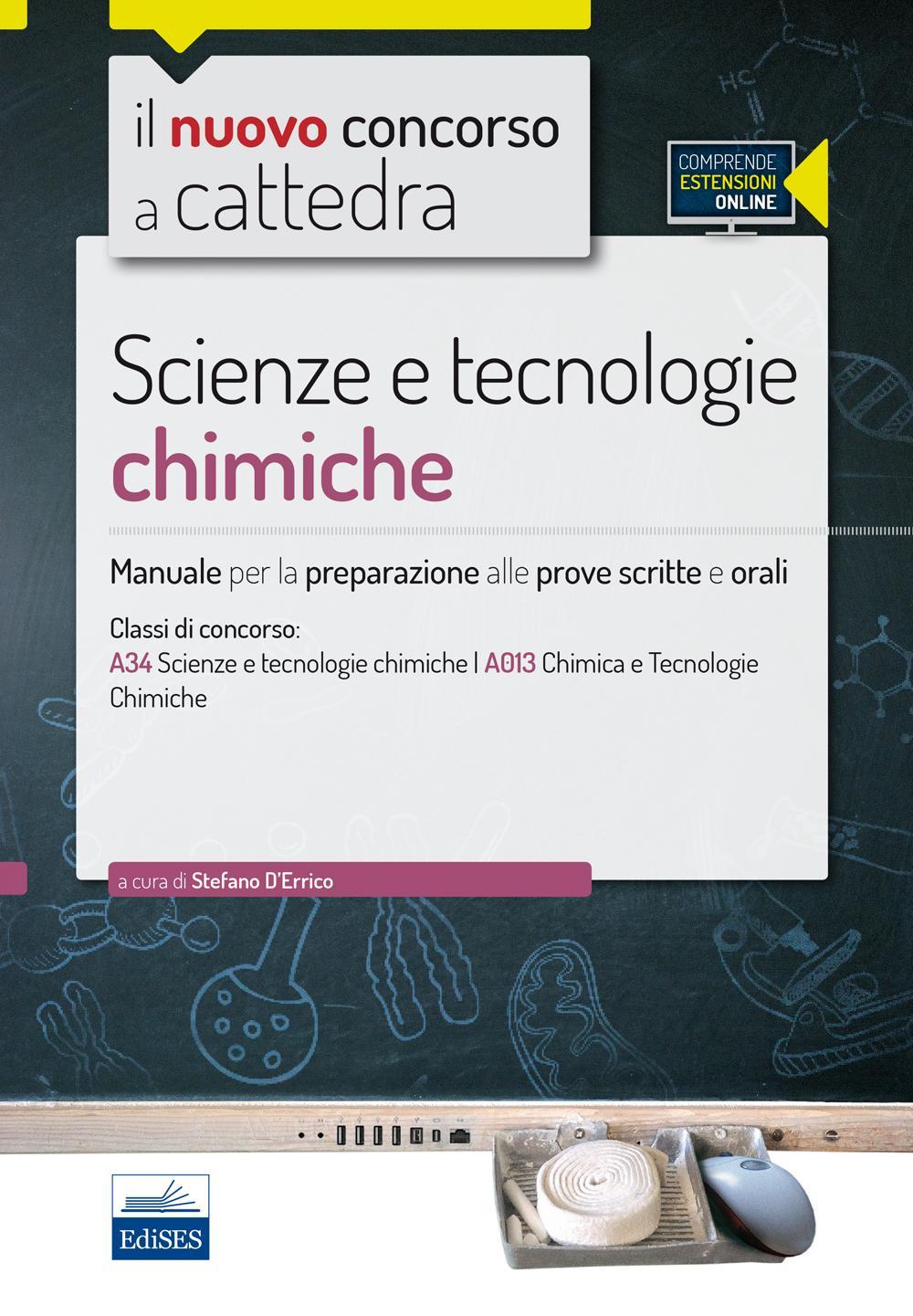 CC 4/55 scienze e tecnologie chimiche. Manuale per la preparazione alle prove scritte e orali. Classi di concorso A34 A013