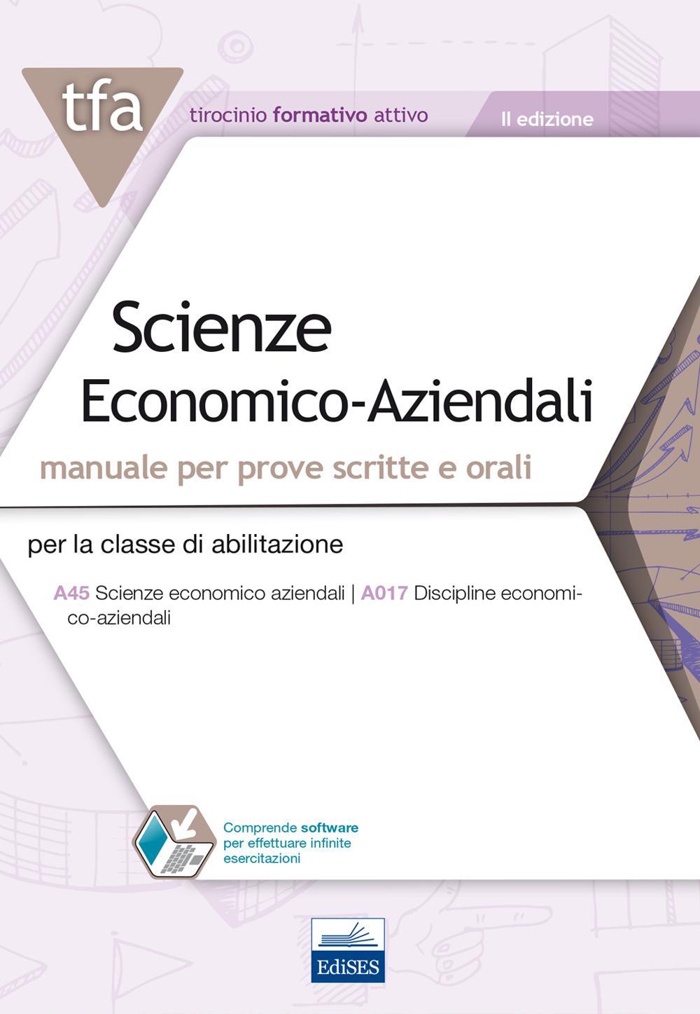 TFA. Scienze economico-aziendali. Manuale per prove scritte e orali per la classe di abilitazione A45, A017
