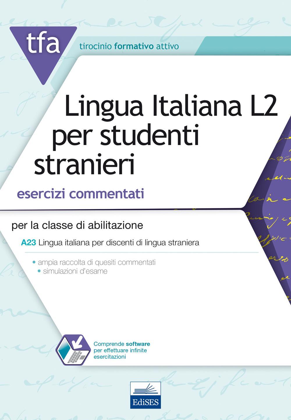 TFA. Lingua italiana L2 per studenti stranieri. Esercizi commentati per la classe di abilitazione A23