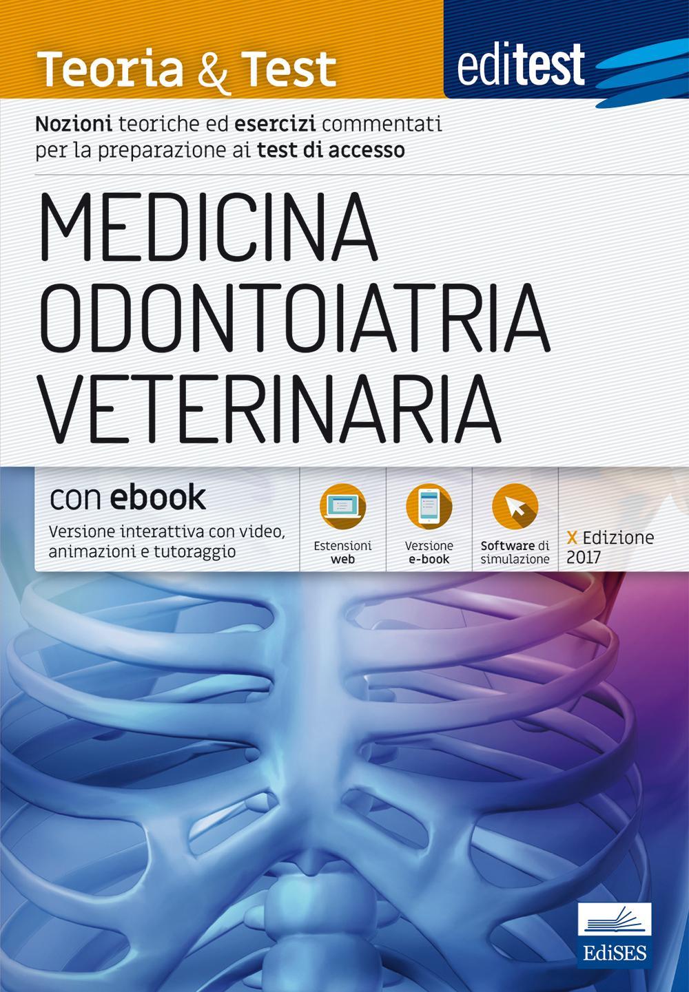 EdiTEST. Medicina, odontoiatria, veterinaria. Teoria & Test. Nozioni teoriche ed esercizi commentati per la preparazione ai test di accesso