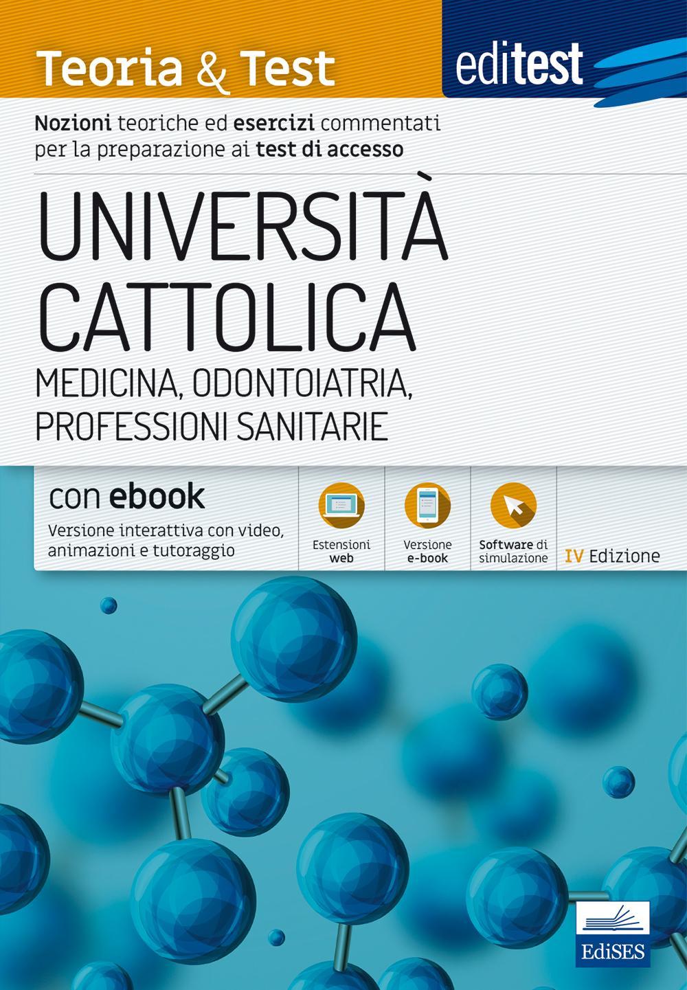 EdiTest Università Cattolica. Medicina, Odontoiatria, Professioni Sanitarie. Teoria & Test