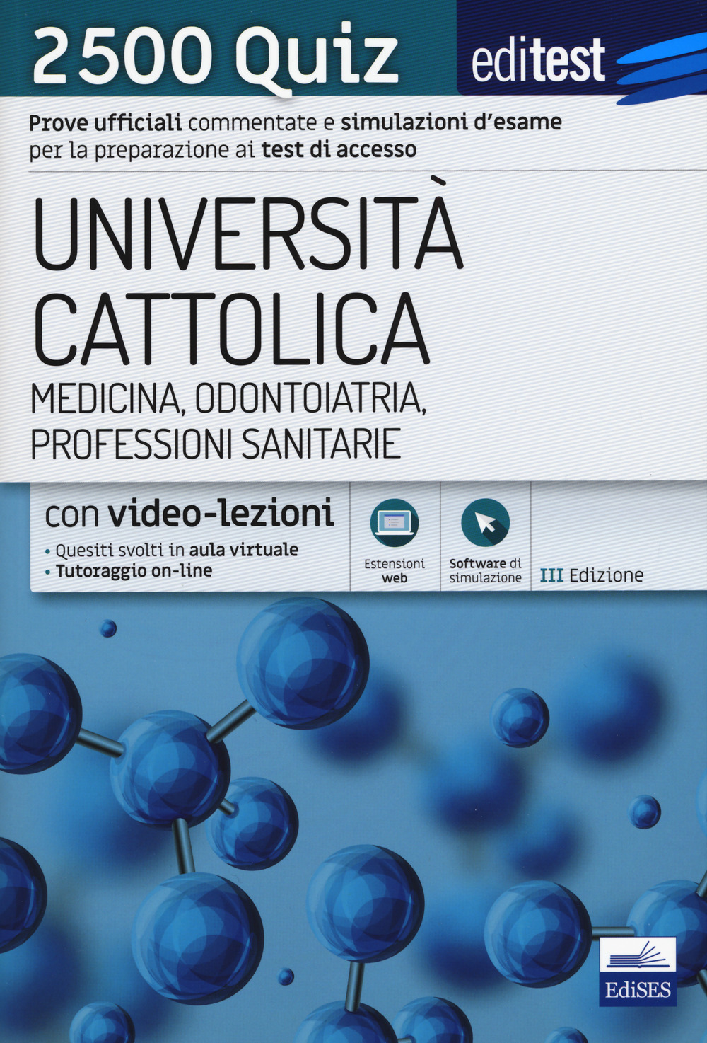EdiTEST. Università Cattolica. Medicina, odontoiatria, professioni sanitarie, farmacia. 2500 quiz