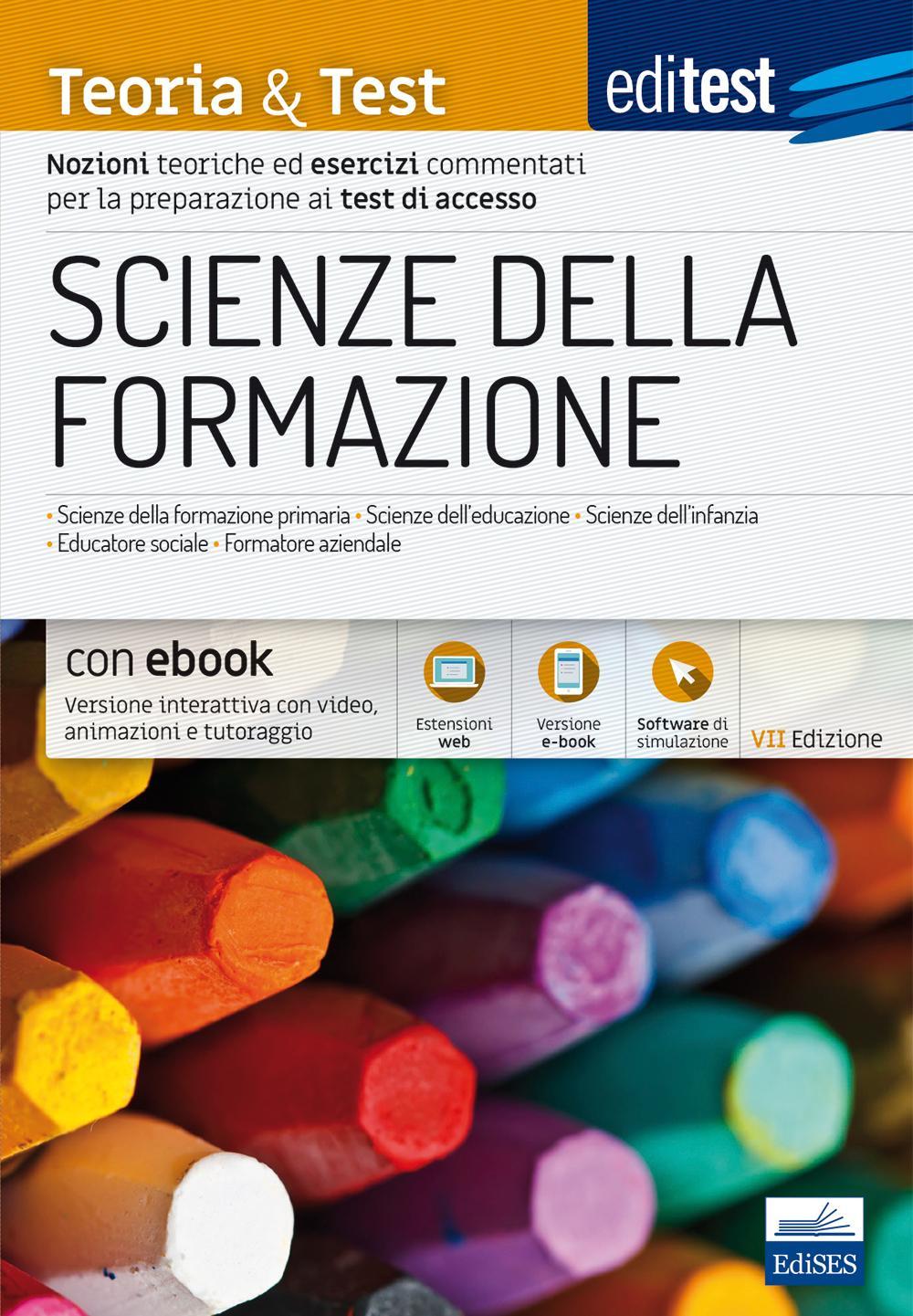 Scienze della formazione. 2024-205. Teoria & test. Nozioni teoriche ed esercizi commentati per la preparazione ai test di accesso