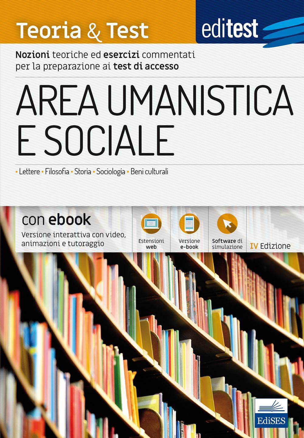 EdiTEST. Area umanistica e sociale. Teoria & test. Nozioni teoriche ed esercizi commentati per la preparazione ai test di accesso