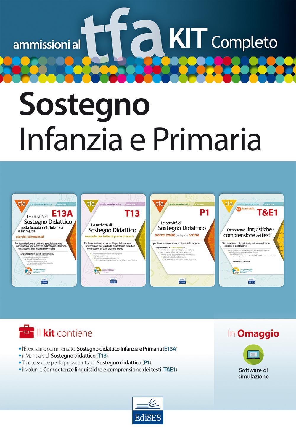 TFA sostegno infanzia e primaria. Eserciziario commentato sostegno didattico infanzia e primaria (E13A)+Manuale di sostegno didattico (T13)+Tracce svolte per la prova scritta di sostegno didattico (P1)+Comeptenze linguistiche e comprensione dei testi (T&E1)
