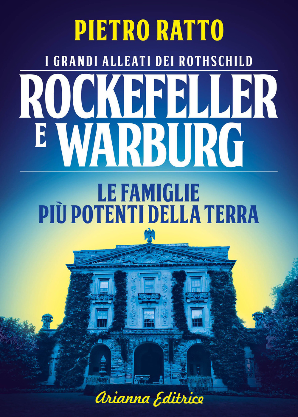 Rockefeller e Warburg. I grandi alleati dei Rothschild. Le famiglie più potenti della terra