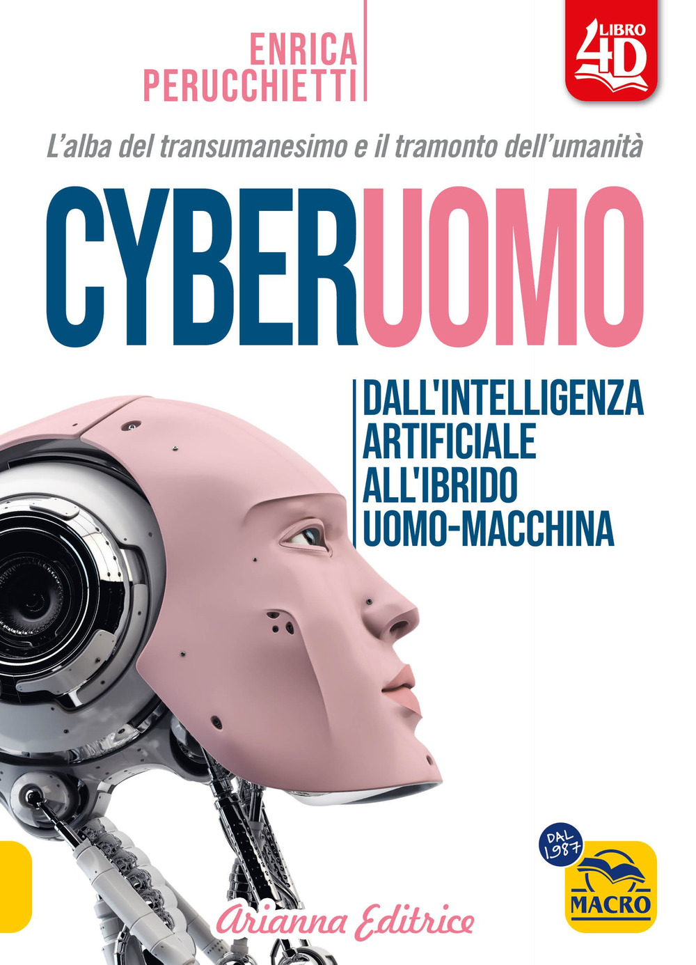 Cyberuomo. Dall'intelligenza artificiale all'ibrido uomo-macchina. L'alba del transumanesimo e il tramonto dell'umanità
