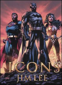 Icons the DC comics and wildstorm art of Jim Lee