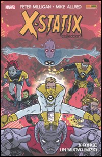 X-Force: un nuovo inizio. X-Statix. Vol. 1