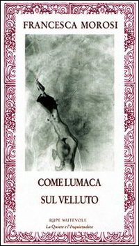 Come lumaca sul velluto