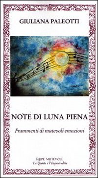 Note di luna piena. Frammenti di mutevoli emozioni