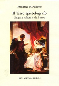 Il Tasso epistolografo. Lingua e cultura nelle «Lettere»