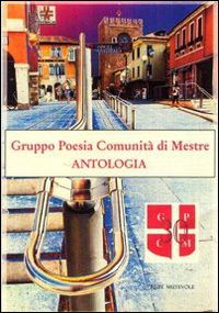 Antologia. Gruppo poesia comunità di Mestre