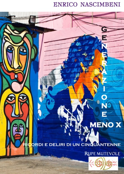 Generazione meno X. Ricordi e deliri di un cinquantenne