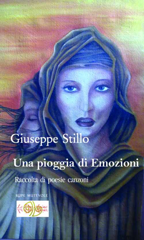 Una pioggia di emozioni. Raccolta di poesie canzoni