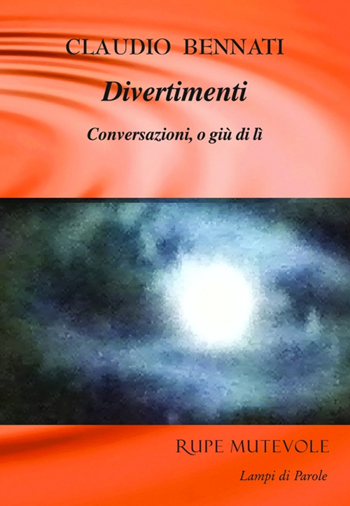 Divertimenti. Conversazioni, o giù di lì