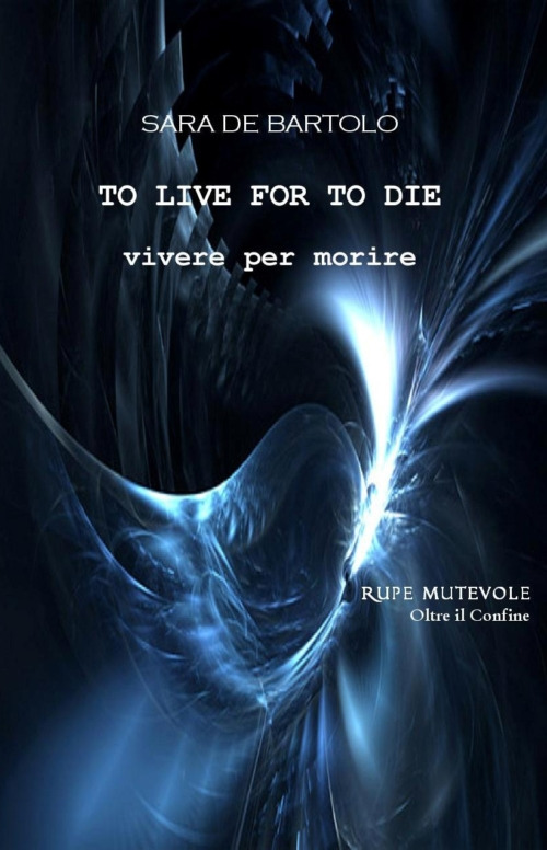 Vivere per morire. To live for to die