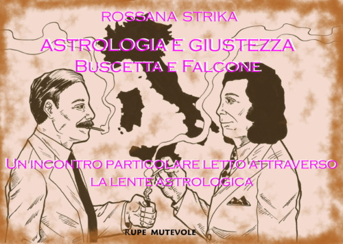 Astrologia e giustezza. Buscetta e Falcone. Un incontro particolare letto attraverso la lente astrologica