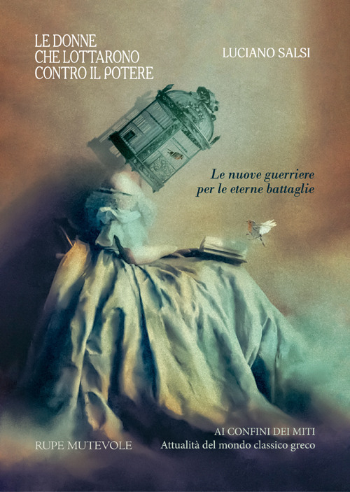 Le donne che lottarono contro il potere. Le nuove guerriere per le eterne battaglie