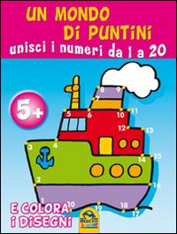 Un mondo di puntini. Unisci i numeri da 1 a 20 e colora i disegni