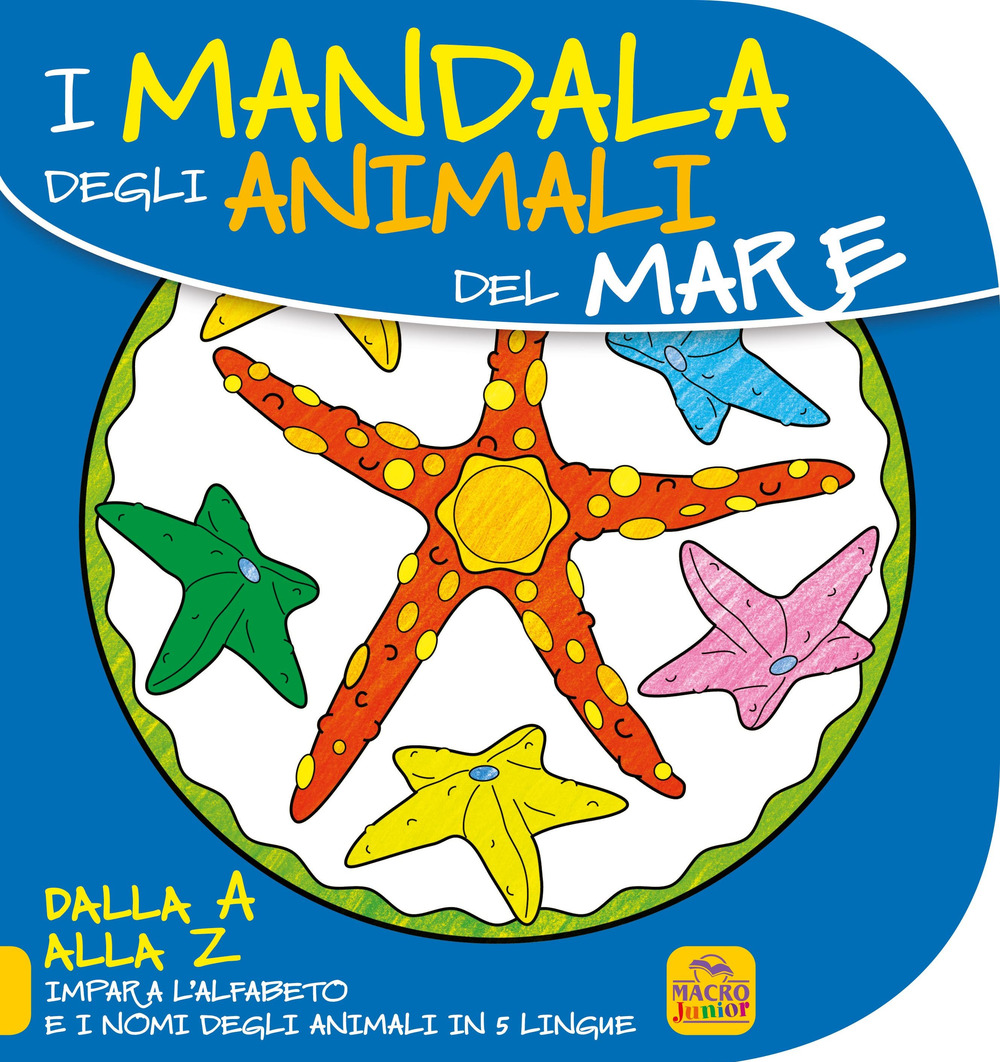 Mandala degli animali del mare. Dalla A alla Z impara l'alfabeto e i nomi degli animali in 5 lingue