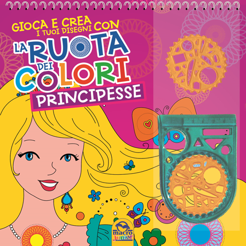 La ruota dei colori. Principesse. Gioca e crea i tuoi disegni