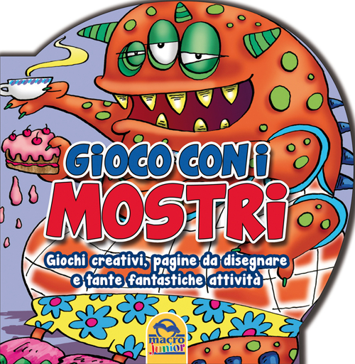 Gioco con i mostri. Giochi creativi, pagine da disegnare e tante fantastiche attività